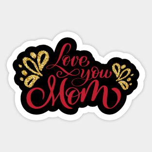 Love You Mom Sticker